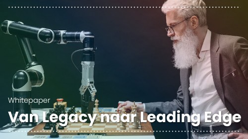 Van Legacy naar Leading Edge: Een onmisbare roadmap voor modernisatie